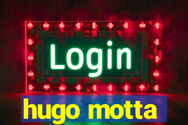 hugo motta